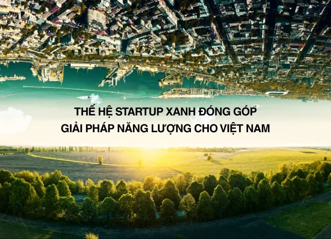 Thế hệ startup xanh đóng góp giải pháp năng lượng cho Việt Nam